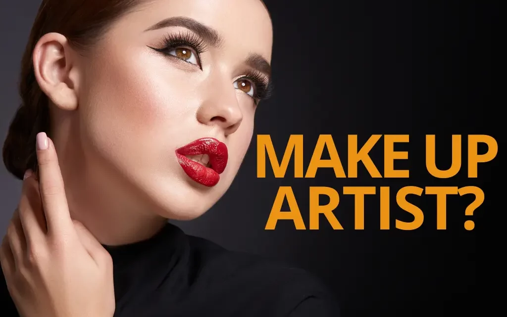MAKE UP ARTIST: COMPETENZE, FORMAZIONE  SBOCCHI LAVORATIVI